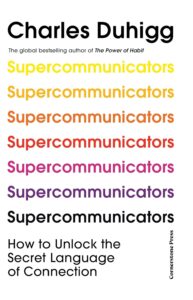 Supercommunicators. How to Unlock the Secret Language of Connection