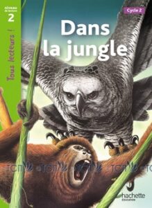 Tous Lecteurs ! Niveau 2: Dans la jungle