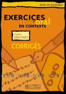 Mise en pratique Oral – Débutant: Corrigés