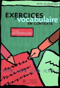 Mise en pratique Vocabulaire – Intermédiaire: Livre de l’élève