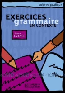 Mise en pratique Grammaire – Avancé: Livre de l’élève