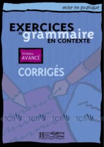 Mise en pratique Grammaire – Avancé: Corrigés
