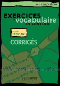 Mise en pratique Vocabulaire – Débutant: Corrigés