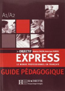 Objectif Express 1: Guide pedagogique