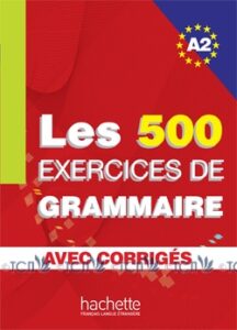 Les 500 Exercices de Grammaire A2: Livre + corrigés
