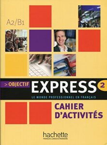 Objectif Express 2: Cahier d’activites