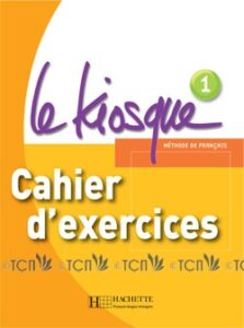 Le Kiosque 1: Cahier d’exercices