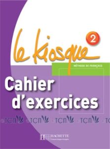 Le Kiosque 2: Cahier d’exercices