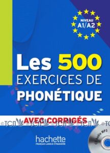 Les 500 Exercices de phonétique A1/A2: Livre + corrigés + CD audio MP3