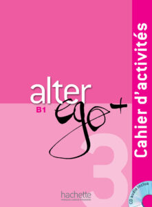Alter Ego + 3: Cahier d’activités + CD Audio
