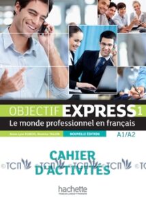 Objectif Express 1 Nouvelle Edition: Cahier d’activités