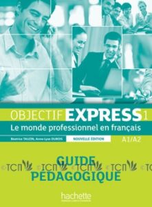 Objectif Express 1 Nouvelle Edition: Guide pédagogique