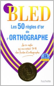 BLED: Les 50 Règles d’or de l’orthographe