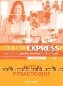 Objectif Express 2 Nouvelle Edition: Guide pédagogique