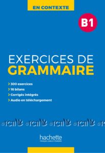 En Contexte B1: Exercices de Grammaire