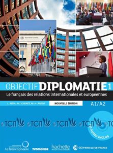 Objectif Diplomatie 1 Nouvelle Edition: Livre de l’élève