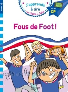 J’apprends à lire avec Sami et Julie: Fous de foot !