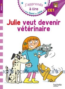 J’apprends à lire avec Sami et Julie: Julie veut devenir vétérinaire