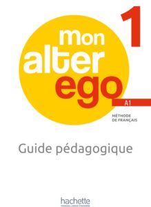 Mon Alter Ego 1: Guide pedagogique + audio (tests) téléchargeables