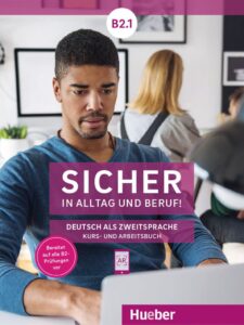 Sicher in Alltag und Beruf! B2.1: Kursbuch + Arbeitsbuch