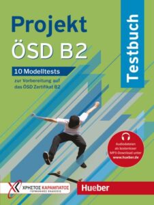 Projekt ÖSD B2 Testbuch, 10 Modelltests zur Vorbereitung auf das ÖSD Zertifikat B2