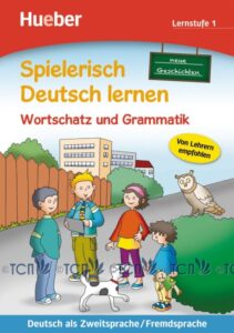 Spielerisch Deutsch Lernen: Wortschatz und Grammatik – neue Geschichten, Lernstufe 1