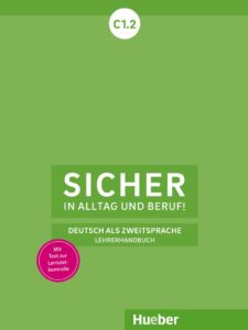 Sicher in Alltag und Beruf! C1.2: Lehrerhandbuch