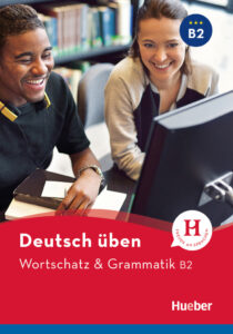 deutsch üben, Wortschatz & Grammatik B2