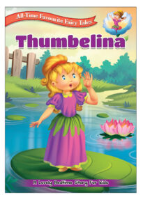 All Time Favourite Fairy Tales: Thumbelina