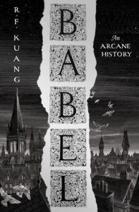 BABEL: Or The Necessity of Violence: An Arcane History of the Oxford Translators’ Revolution