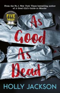 A Good Girl’s Guide to Murder Book 3, As Good As Dead